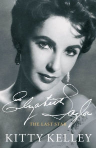 Title: Elizabeth Taylor: The Last Star, Author: Kitty Kelley