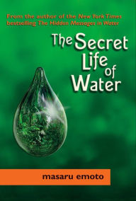Title: The Secret Life of Water, Author: Masaru Emoto