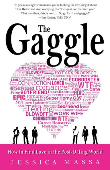 The Gaggle: How the Guys You Know Will Help You Find the Love You Want