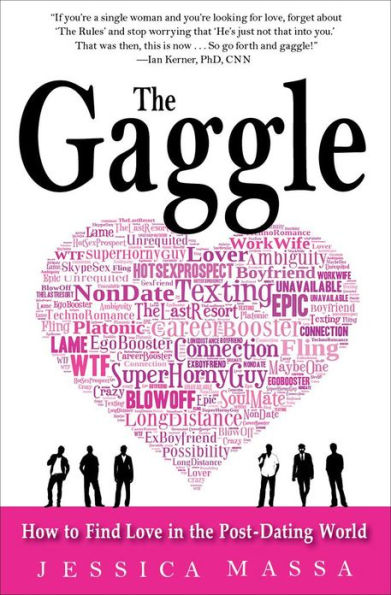 The Gaggle: How the Guys You Know Will Help You Find the Love You Want