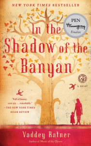 Title: In the Shadow of the Banyan: A Novel, Author: Vaddey Ratner