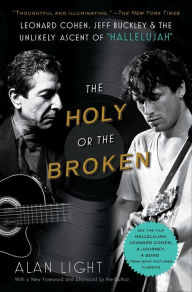 Title: The Holy or the Broken: Leonard Cohen, Jeff Buckley, and the Unlikely Ascent of 