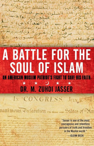 A Battle for the Soul of Islam: An American Muslim Patriot's Fight to Save His Faith