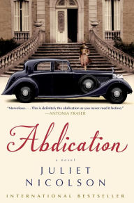 Title: Abdication: A Novel, Author: Juliet Nicolson