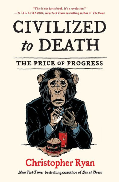 Civilized to Death: The Price of Progress