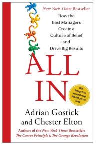 Title: All In: How the Best Managers Create a Culture of Belief and Drive Big Results, Author: Adrian Gostick