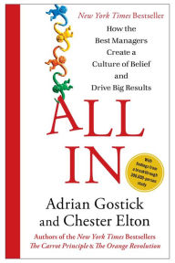 Title: All In: How the Best Managers Create a Culture of Belief and Drive Big Results, Author: Adrian Gostick