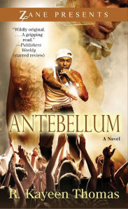 Title: Antebellum: A Novel, Author: R. Kayeen Thomas