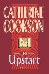 Title: The Upstart: A Novel, Author: Catherine Cookson