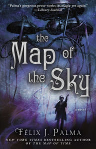 Title: The Map of the Sky: A Novel, Author: Fïlix J. Palma