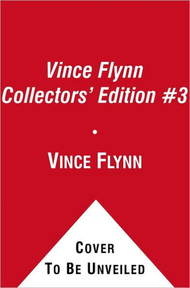 Vince Flynn Collectors' Edition #3: Consent to Kill, Act of Treason, and Protect and Defend