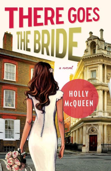 There Goes the Bride: A Novel