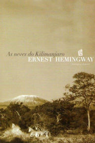 Title: As Neves Do Kilimanjaro [The Snows of Kilimanjaro], Author: Ernest Hemingway