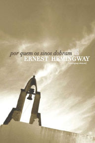 Title: Por Quem os Sinos Dobram [For Whom the Bell Tolls], Author: Ernest Hemingway