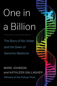Google e books free download One in a Billion: The Story of Nic Volker and the Dawn of Genomic Medicine