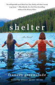 Title: Shelter: A Novel, Author: Frances Greenslade