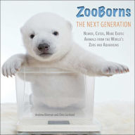Title: ZooBorns The Next Generation: Newer, Cuter, More Exotic Animals from the World's Zoos and Aquariums, Author: Andrew Bleiman