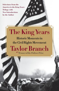 Title: The King Years: Historic Moments in the Civil Rights Movement, Author: Taylor Branch