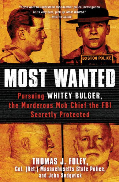 Most Wanted: Pursuing Whitey Bulger, the Murderous Mob Chief the FBI Secretly Protected