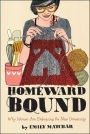 Homeward Bound: Why Women Are Embracing the New Domesticity