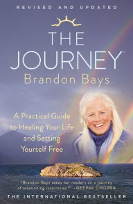 Title: The Journey: A Practical Guide to Healing Your Life and Setting Yourself Free, Author: Brandon Bays