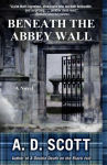 Alternative view 1 of Beneath the Abbey Wall: A Novel