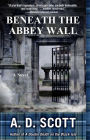 Beneath the Abbey Wall: A Novel