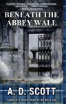 Alternative view 2 of Beneath the Abbey Wall: A Novel