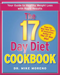Title: The 17 Day Diet Cookbook: 80 All New Recipes for Healthy Weight Loss, Author: Mike Moreno MD