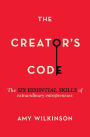 The Creator's Code: The Six Essential Skills of Extraordinary Entrepreneurs