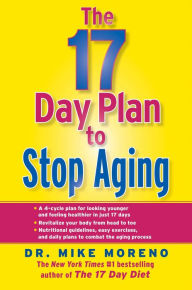 Title: The 17 Day Plan to Stop Aging, Author: Mike Moreno