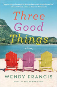 Three Good Things: A Novel