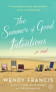 Title: The Summer of Good Intentions: A Novel, Author: Wendy Francis