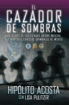 Alternative view 2 of El cazador de sombras: Un agente de los Estados Unidos infiltra los mortales carteles criminales de México