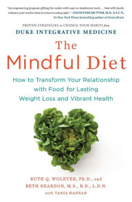 Title: The Mindful Diet: How to Transform Your Relationship with Food for Lasting Weight Loss and Vibrant Health, Author: Ruth Wolever PhD