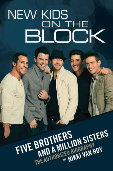 New Kids on the Block: Five Brothers and a Million Sisters