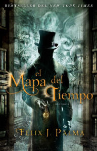 Title: El mapa del tiempo (The Map of Time), Author: Félix J. Palma