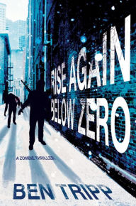 Title: Rise Again Below Zero, Author: Ben Tripp