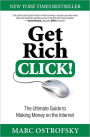 Get Rich Click!: The Ultimate Guide to Making Money on the Internet