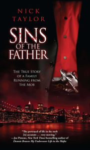 Title: Sins of the Father: The True Story of a Family Running from the Mob, Author: Nick Taylor