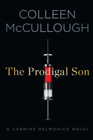 Title: The Prodigal Son (Carmine Delmonico Series #4), Author: Colleen McCullough
