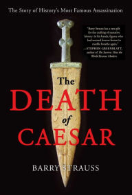 Title: The Death of Caesar: The Story of History's Most Famous Assassination, Author: Barry Strauss