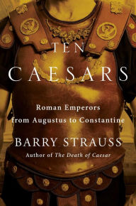 Download textbooks to nook Ten Caesars: Roman Emperors from Augustus to Constantine by Barry Strauss  9781451668841 (English literature)