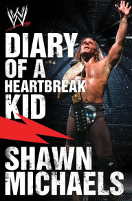 Title: Diary of a Heartbreak Kid: Shawn Michaels' Journey into the WWE Hall of Fame, Author: Craig Tello