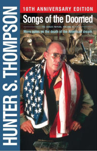 Title: Songs of the Doomed: More Notes on the Death of the American Dream, Author: Hunter S. Thompson