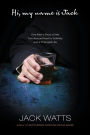 Hi, My Name is Jack: One Man's Story of the Tumultuous Road to Sobriety