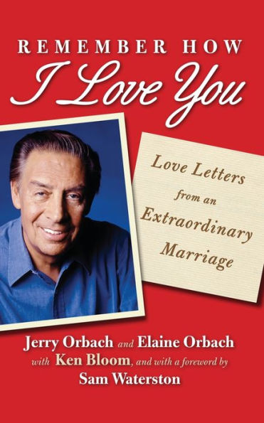 Remember How I Love You: Love Letters from an Extraordinary Marriage