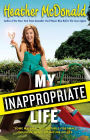 My Inappropriate Life: Some Material May Not Be Suitable for Small Children, Nuns, or Mature Adults