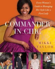 Title: Commander in Chic: Every Woman's Guide to Managing Her Style Like a F, Author: Mikki Taylor