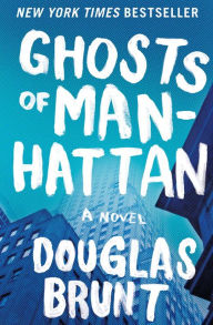 Title: Ghosts of Manhattan, Author: Douglas Brunt